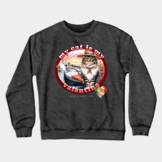 My Cat Is My Valentino Maine Coon Life 46M Crewneck Sweatshirt by catsloveart